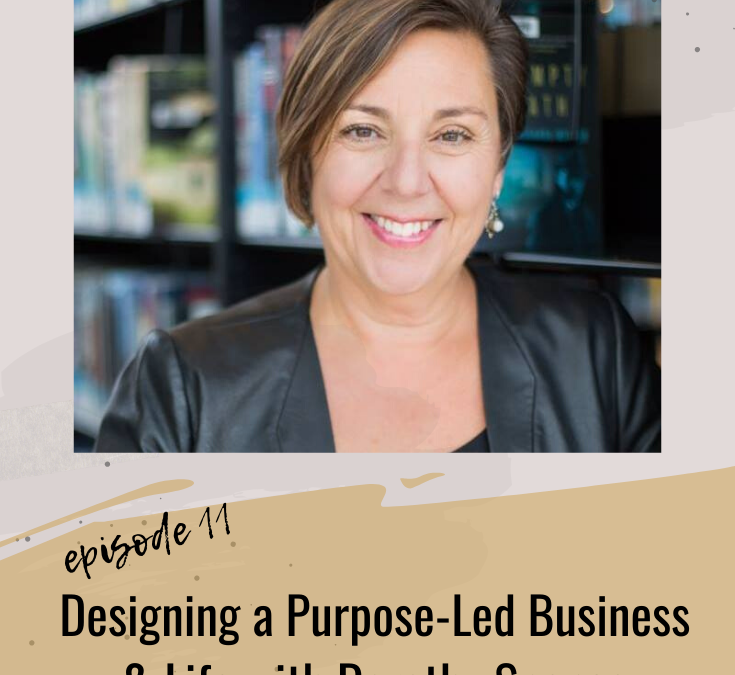 Designing a Purpose-Led Business & Life with Dorothy Spence
