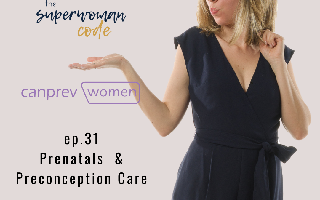 How To Choose A Prenatal Supplement; Sponsored by Canprev Women