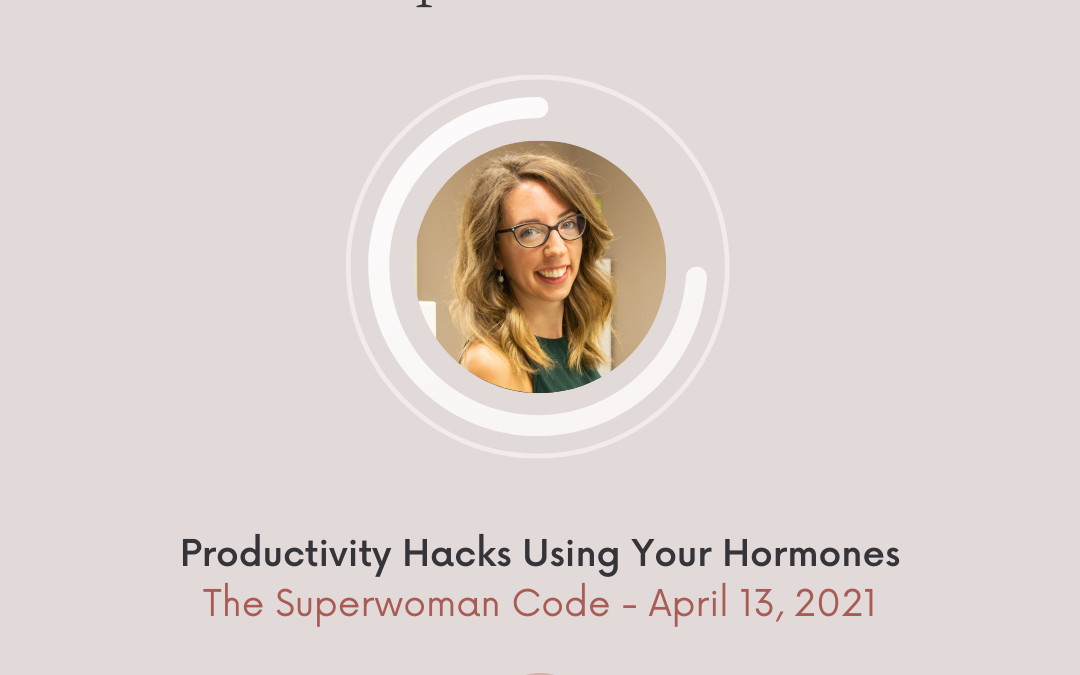 Ep 56: Productivity Hacks Using Your Hormones