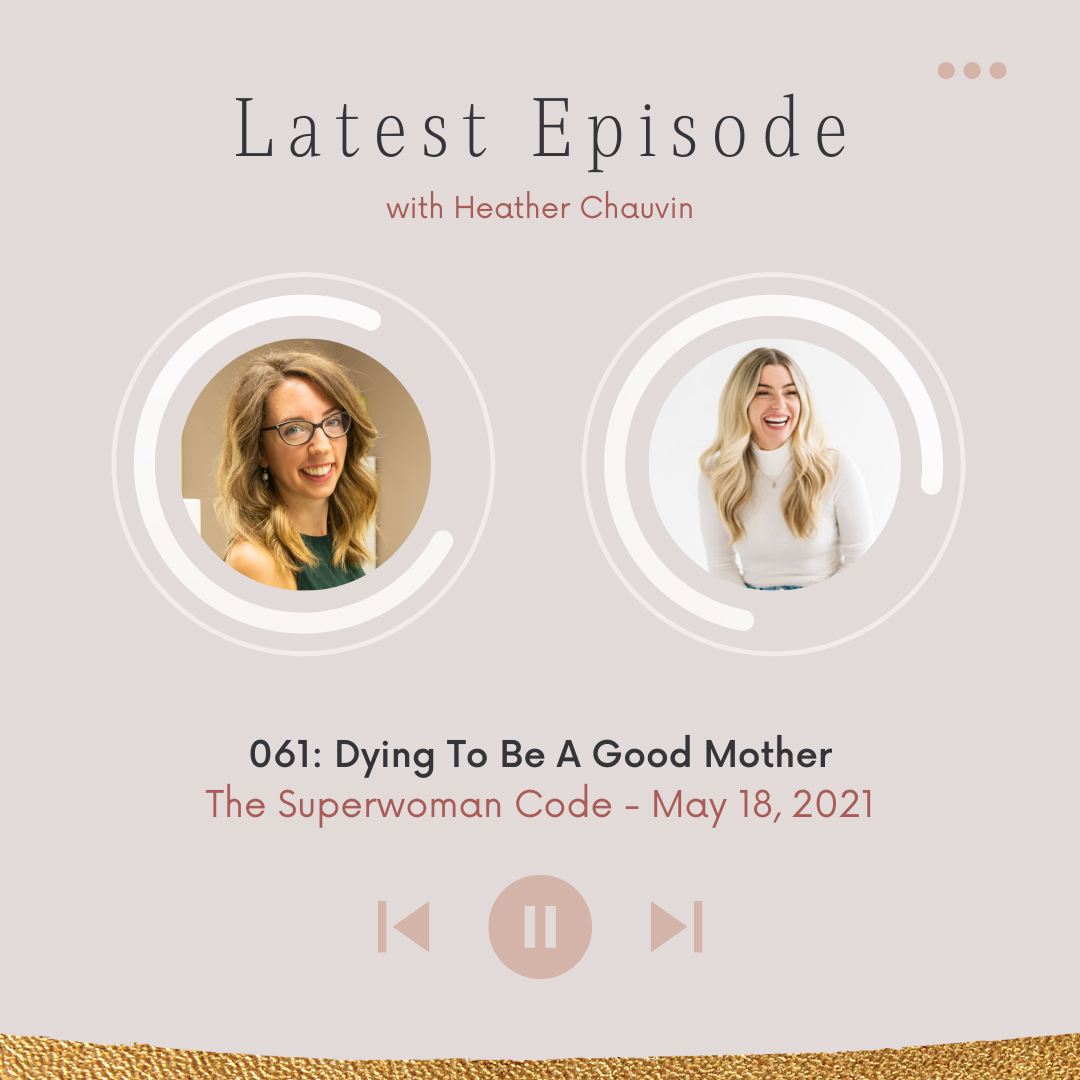 061: Dying To Be A Good Mother with Heather Chauvin