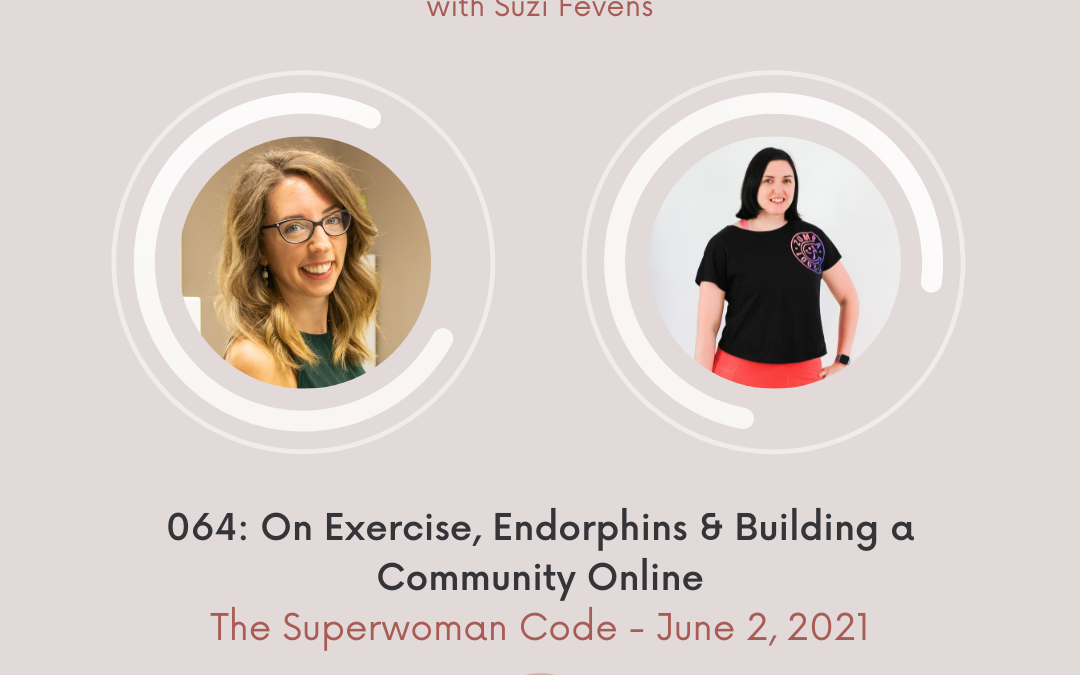 064: On Exercise, Endorphins & Building a Community Online with Suzi Fevens