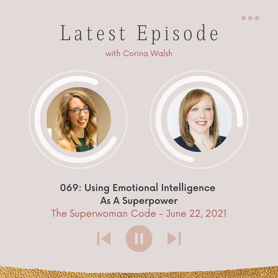 069: Using Emotional Intelligence As A Superpower with Corina Walsh